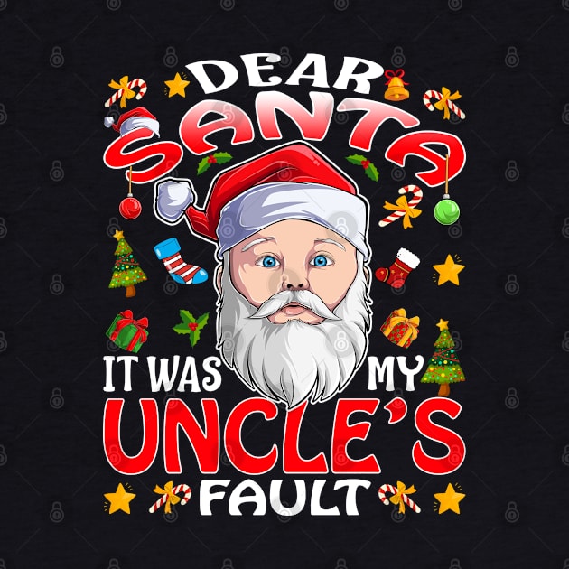 Dear Santa It Was My Uncles Fault Christmas Funny Chirtmas Gift by intelus